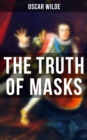 THE TRUTH OF MASKS : A Note on Illusion (an essay of dramatic theory) - eBook