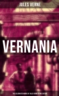 Vernania: The Celebrated Works of Jules Verne in One Edition : Around the World in Eighty Days, The Mysterious Island, Journey to the Center of the Earth... - eBook