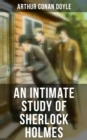 An Intimate Study of Sherlock Holmes : Arthur Conan Doyle's thoughts about Sherlock Holmes - eBook