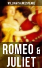 ROMEO & JULIET : Including The Classic Biography: The Life of William Shakespeare - eBook
