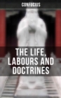 THE LIFE, LABOURS AND DOCTRINES OF CONFUCIUS - eBook