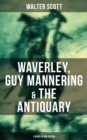 Walter Scott: Waverley, Guy Mannering & The Antiquary (3 Books in One Edition) : With Introductory Essay and Notes by Andrew Lang - eBook