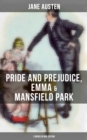 Jane Austen: Pride and Prejudice, Emma & Mansfield Park (3 Books in One Edition) - eBook