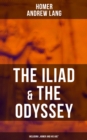 The Iliad & The Odyssey (Including "Homer and His Age") - eBook