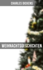 Weihnachtsgeschichten : Die Silvesterglocken, Der Kampf des Lebens, Doktor Marigold, Mrs. Lirripers Fremdenpension... - eBook