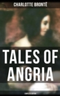 Tales of Angria - Complete Edition : Mina Laury, Stancliffe's Hotel &  Angria and the Angrians - eBook