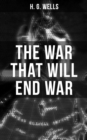 THE WAR THAT WILL END WAR - eBook