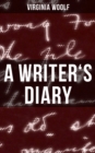 A WRITER'S DIARY : Events Recorded from 1918-1941 - eBook