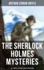 The Sherlock Holmes Mysteries: All 4 novels & 56 Short Stories in One Edition : Including An Intimate Study of Sherlock Holmes by Conan Doyle himself - eBook