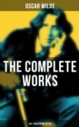 The Complete Works of Oscar Wilde: 150+ Titles in One Edition - eBook