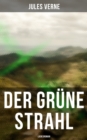 Der grune Strahl: Liebesroman - eBook