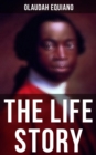 The Life Story of Olaudah Equiano : Gustavus Vassa the African - eBook