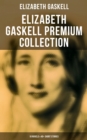 Elizabeth Gaskell Premium Collection: 10 Novels & 40+ Short Stories : Including Poems, Essays & Biographies (Illustrated Edition) - eBook