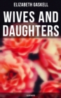 Wives and Daughters (Illustrated) : Including "Life of Elizabeth Gaskell" - eBook