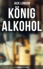 Konig Alkohol (Autobiographischer Roman) - eBook