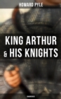 King Arthur & His Knights (Unabridged) - eBook