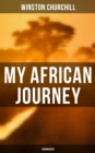 My African Journey (Unabridged) - eBook