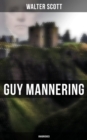 Guy Mannering (Unabridged) : Historical Novel - eBook