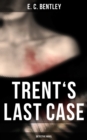 TRENT'S LAST CASE (Detective Novel) - eBook