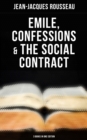 Emile, Confessions & The Social Contract (3 Books in One Edition) - eBook