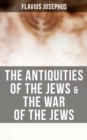 The Antiquities of the Jews & The War of the Jews : 2 Books in One Edition - eBook