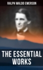 The Essential Works of Ralph Waldo Emerson - eBook