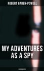 My Adventures as a Spy: Autobiography - eBook