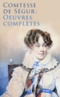 Comtesse de Segur: Oeuvres completes - eBook