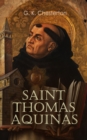 Saint Thomas Aquinas : The Biography and the Influence - eBook