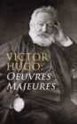 Victor Hugo: Oeuvres Majeures : Les Orientales + Notre-Dame de Paris + Claude Gueux + Napoleon le petit + Les Contemplations + Les Miserables + Les Travailleurs de la mer + L'Homme qui rit  + Quatre-v - eBook