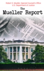 The Mueller Report : Complete Report On The Investigation Into Russian Interference In The 2016 Presidential Election - eBook