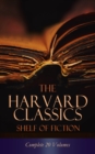 The Harvard Classics Shelf of Fiction - Complete 20 Volumes : The Great Classics of World Literature: Notre Dame, Pride and Prejudice, David Copperfield, The Sorrows of Young Werther, Anna Karenina... - eBook
