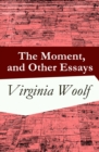 The Moment, and Other Essays - eBook