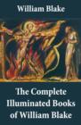 The Complete Illuminated Books of William Blake (Unabridged - With All The Original Illustrations) - eBook