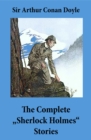 The Complete "Sherlock Holmes" Stories (4 novels and 56 short stories + An Intimate Study of Sherlock Holmes by Conan Doyle himself) - eBook