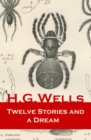 Twelve Stories and a Dream : The original 1903 edition of 13 fantasy and science fiction short stories - eBook