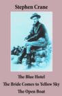 The Blue Hotel + The Bride Comes to Yellow Sky + The Open Boat (3 famous stories by Stephen Crane) - eBook