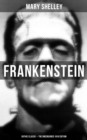 Frankenstein (Gothic Classic - The Uncensored 1818 Edition) : Science Fiction Classic - eBook