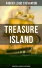 Treasure Island (Adventure Classic with Illustrations) : Adventure Tale of Buccaneers and Buried Gold - eBook