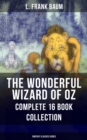 THE WONDERFUL WIZARD OF OZ - Complete 16 Book Collection (Fantasy Classics Series) : The most Beloved Children's Books about the Adventures in the Magical Land of Oz - eBook