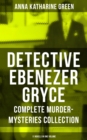 Detective Ebenezer Gryce - Complete Murder-Mysteries Collection: 11 Novels in One Volume : New York Murder-Mysteries - eBook
