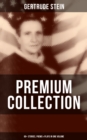 Gertrude Stein - Premium Collection: 60+ Stories, Poems & Plays in One Volume : Three Lives, Tender Buttons, Geography and Plays, Matisse, Picasso and Gertrude Stein - eBook