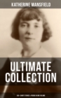 Katherine Mansfield Ultimate Collection: 100+ Short Stories & Poems in One Volume : Prelude, Bliss, At the Bay, The Garden Party, A Birthday, Poems at the Villa Pauline - eBook