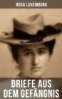 Rosa Luxemburg: Briefe aus dem Gefangnis : Denken und Erfahrungen der internationalen Revolutionarin - eBook