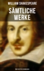 Samtliche Werke (Uber 190 Titel in einem Buch) : Hamlet, Romeo und Julia, Macbeth, Othello, Konig Lear, Julius Casar, Antonius und Cleopatra... - eBook