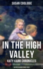 In the High Valley - Katy Karr Chronicles (Beloved Children's Books Collection) : Adventures of Katy, Clover and the Rest of the Carr Family - eBook