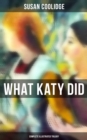 What Katy Did - Complete Illustrated Trilogy : What Katy Did, What Katy Did at School & What Katy Did Next - eBook