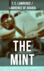 THE MINT : Lawrence of Arabia's memoirs of his undercover service in Royal Air Force - eBook
