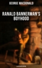 Ranald Bannerman's Boyhood (Illustrated Edition) : The Adventures in Scottish Highlands (Autobiographical Novel) - eBook