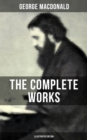 The Complete Works of George MacDonald (Illustrated Edition) - eBook